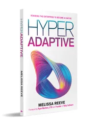 Cover of Hyperadaptive: Rewiring the Enterprise to Become AI-Native by Melissa M. Reeve